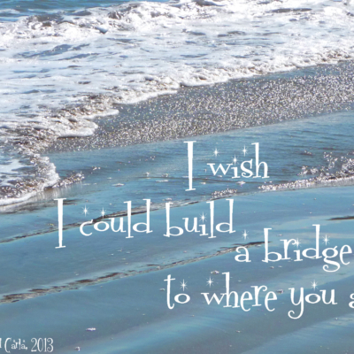 Larry and Carla long-distance LDR quote - I wish I could build a bridge to where you are