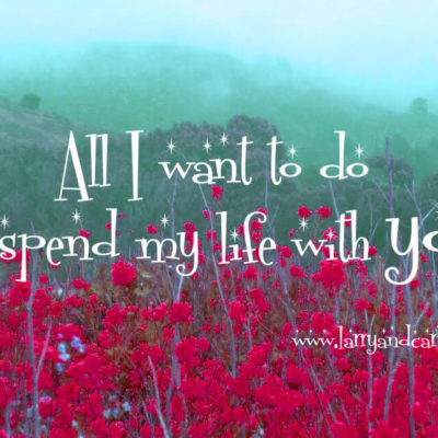Larry and Carla long-distance lDR quote - All I want to do is spend my life with you