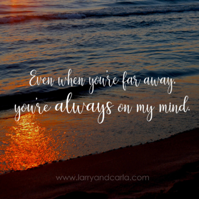 long-distance relationship LDR quote - Even when you're far away you're always on my mind