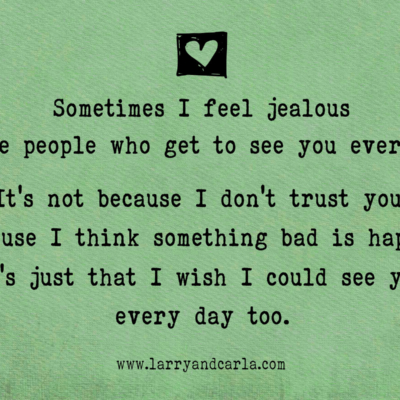 long-distance relationship LDR quote - sometimes I feel jealous of people who see you every day