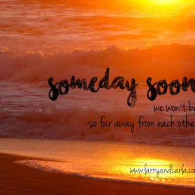 long-distance relationship LDR quote - someday soon we won't be so far away from each other