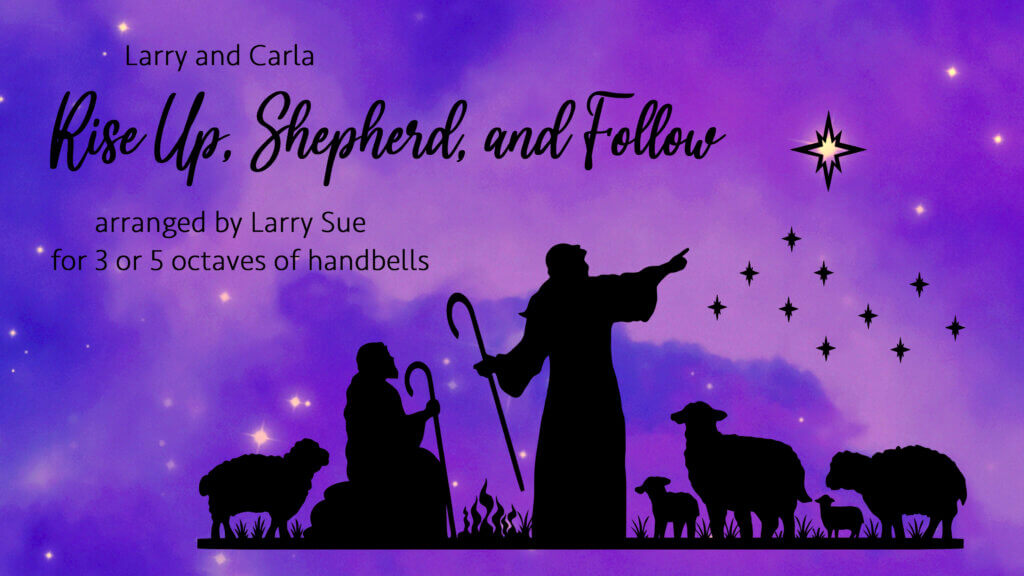 Rise Up, Shepherd and Follow, handbells